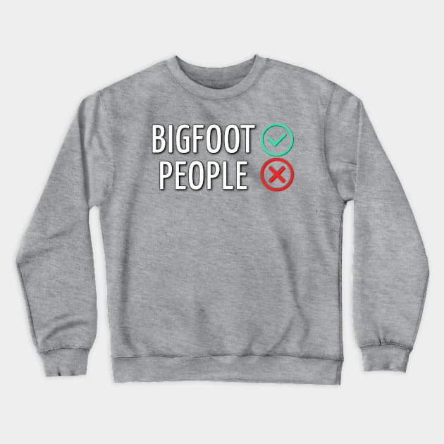 Bigfoot Yes, People No Crewneck Sweatshirt by Dead Is Not The End